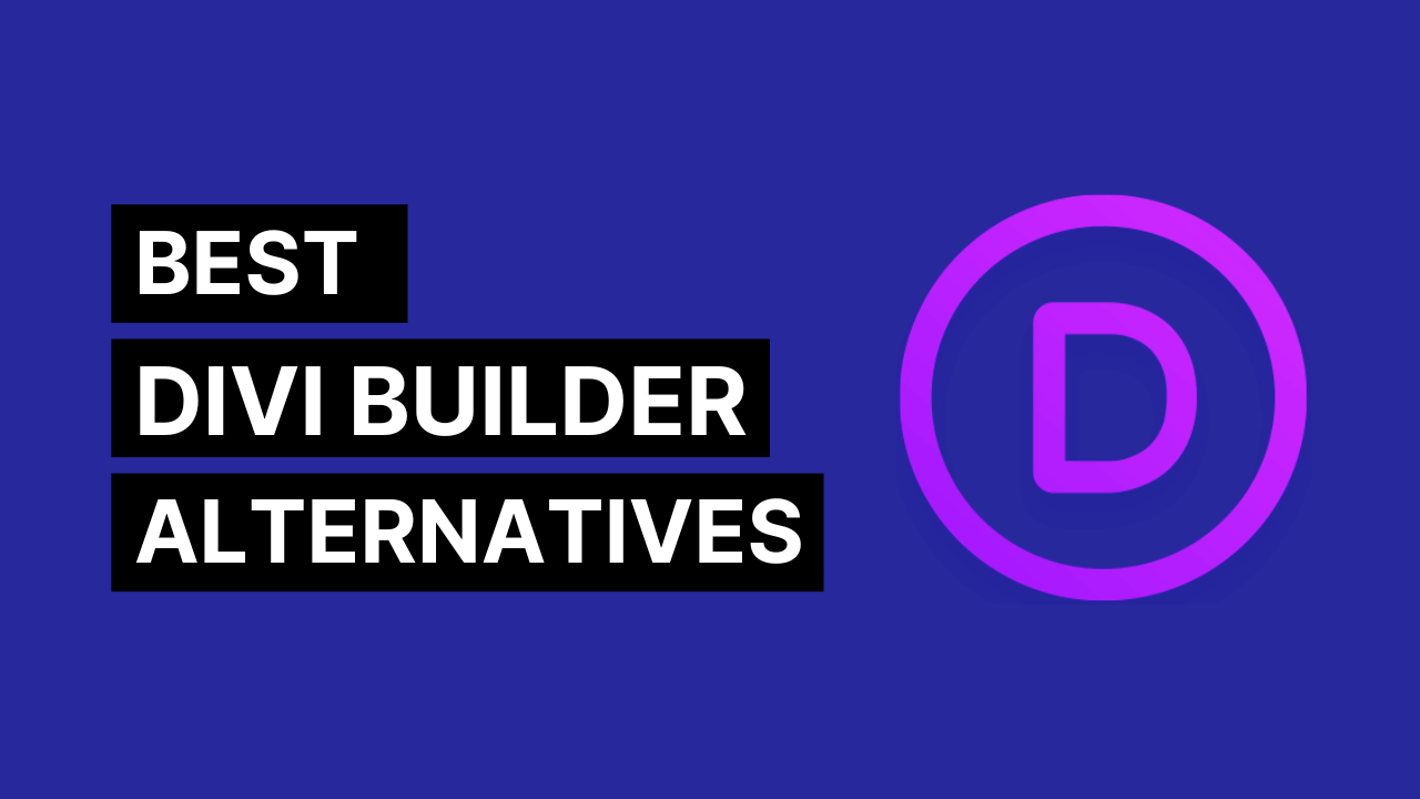 7 Best Divi Builder Alternatives 2023: Unleashing the Power of Theme Builders