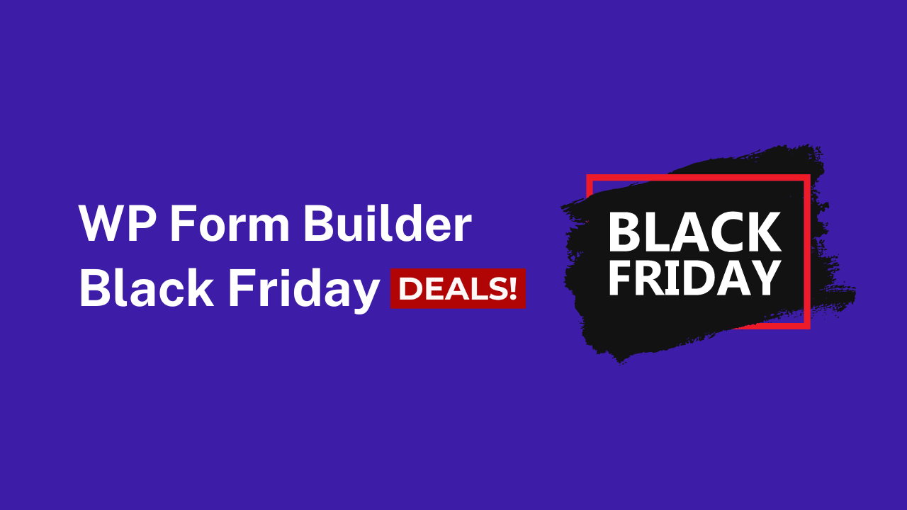 6 Best WordPress Form Builder Black Friday Deals 2023 (Massive Savings)