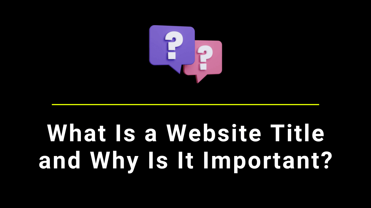 What Is a Website Title and Why Is It Important?