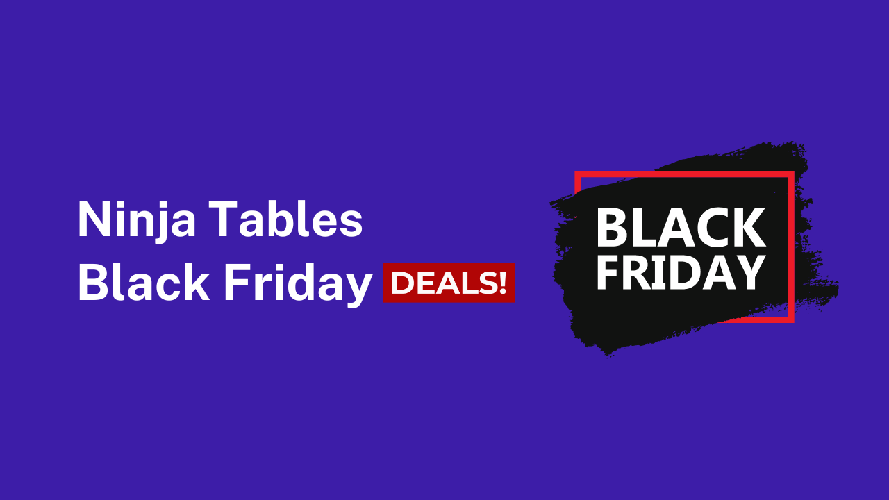 Ninja Tables Black Friday 2023: 40% Discount (Unleash the Power of Dynamic Tables)